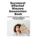 Succesvol Effectief Nieuwe Gewoonten Boek: Verander gewoontes om rijkdom op te bouwen, Emotionele intelligentie & Gids voor Gewichtsverlies