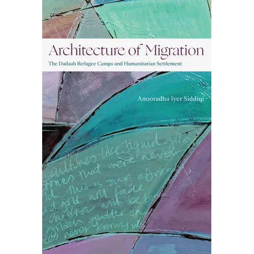 Architecture of Migration: The Dadaab Refugee Camps and Humanitarian Settlement