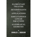 An Elementary Treatise on Determinants - With Their Applications to Simultaneous Linear Equations and Algebraical Geometry