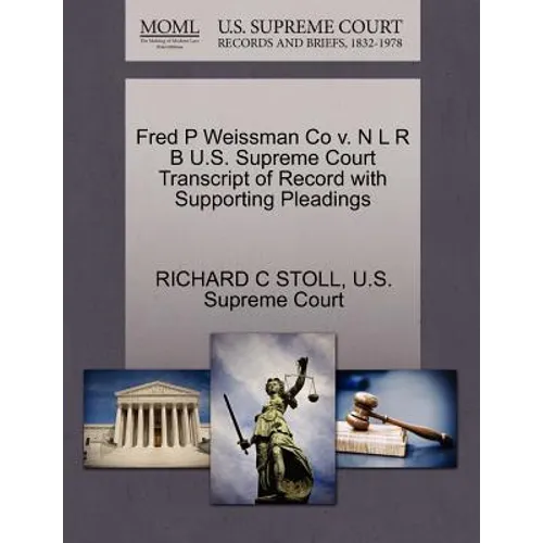 Fred P Weissman Co V. N L R B U.S. Supreme Court Transcript of Record with Supporting Pleadings