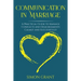 Communication in Marriage: A Practical Guide to Manage Conflicts and Disagreements Calmly and Successfully