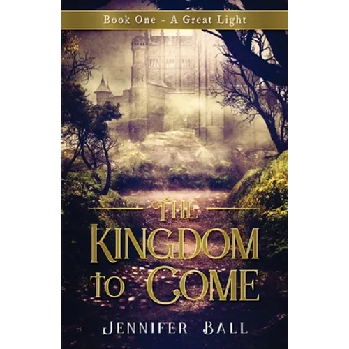 The Kingdom to Come: Book One A Great Light: (A Young Adult Medieval Fantasy)