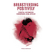 Breastfeeding Positively: Essential information for mothers with HIV
