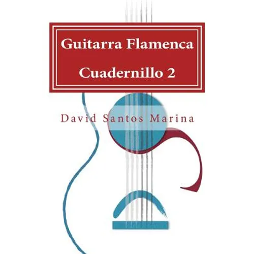 Guitarra Flamenca Cuadernillo 2: Aprendiendo a tocar por Sevillanas desde cero