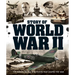 Story of World War II: The Events, People and Places That Shaped the War