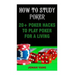 How To Study Poker: 20+ Poker Hacks To Play Poker For A Living