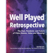 Well Played Retrospective: The Past, Pandemic and Future of Video Games, Value and Meaning