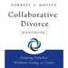 Collaborative Divorce Handbook: Helping Families Without Going to Court