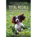 Total Recall: Perfect Response Training for Puppies and Adult Dogs