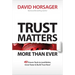 Trust Matters More Than Ever: 40 Proven Tools to Lead Better, Grow Faster & Build Trust Now!
