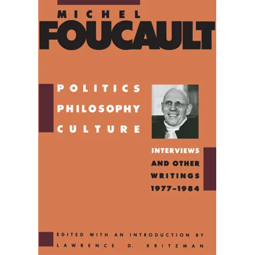 Politics, Philosophy, Culture: Interviews and Other Writings, 1977-1984