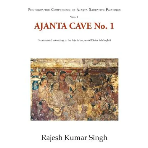 Ajanta Cave No. 1: Documented According to the Ajanta Corpus of Dieter Schlingloff