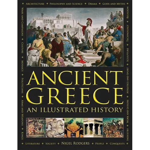 Ancient Greece: An Illustrated History: The Illustrated Encyclopedia and Comprehensive History with 1000 Images
