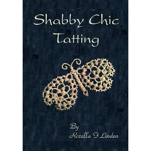 Shabby Chic Tatting: Lovely Lace for the elegant home, with just a touch of whimsy