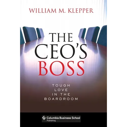 The Ceo's Boss: Tough Love in the Boardroom
