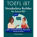 TOEFL iBT Vocabulary Builder for Score 90+: Higher-Level TOEFL Words, Expressions, Phrases & Idioms