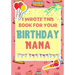 I Wrote This Book For Your Birthday Nana: The Perfect Birthday Gift For Kids to Create Their Very Own Book For Nana