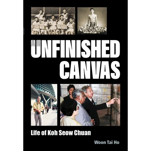 Unfinished Canvas, An: Life of Koh Seow Chuan