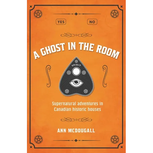 A Ghost in the Room: Supernatural Adventures in Historic Houses