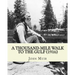 A Thousand-Mile Walk To The Gulf (1916). By: John Muir, EDITED By: William Frederic Bade: Illustrated