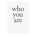 Who You Are