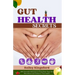 Gut Health Secrets: 100 Powerful Solutions to Transform Your Gut Microbiome and Enhance Your health