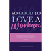 So Good To Love A Woman