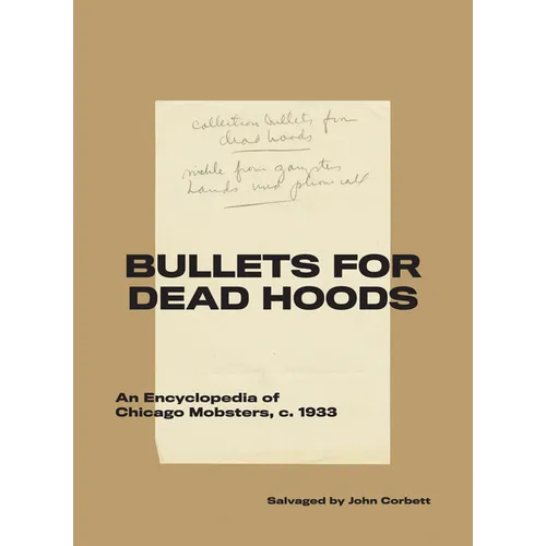 Bullets for Dead Hoods: An Encyclopedia of Chicago Mobsters, C. 1933