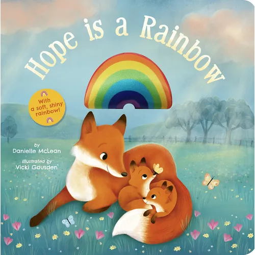 Hope Is a Rainbow: With a Soft, Shiny Rainbow!