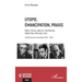 Utopie, émancipation, praxis: Bloch, Sartre, Adorno, Horkheimer, Habermas, Marcuse, Gorz - Conférences et entretiens 1974 - 2025