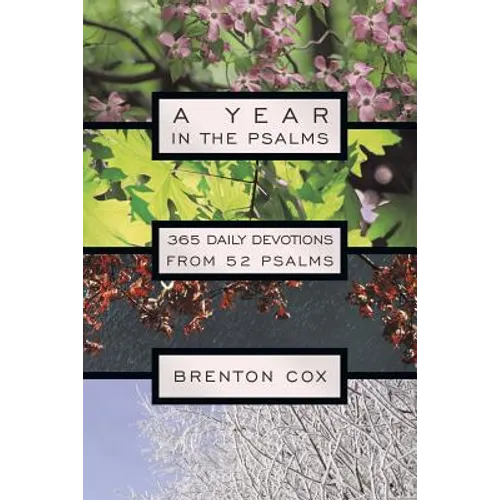 A Year in the Psalms: 365 Daily Devotions from 52 Psalms