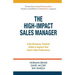 The High-Impact Sales Manager: A No-Nonsense, Practical Guide to Improve Your Team's Sales Performance
