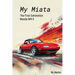 My Miata: The First Generation Mazda MX-5: A complete guide to the United States produced 1990-1997 Mazda Miata