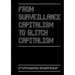 From Surveillance Capitalism to Glitch Capitalism