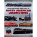 The Illustrated Directory of North American Locomotives: The Story and Progression of Railroads from the Early Days to the Electric Powered Present