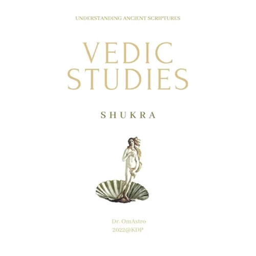 Shukra: Vedic Studies: understanding ancient scriptures