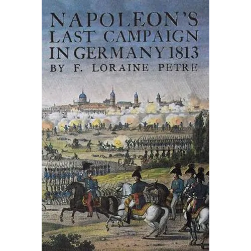 Napoleon's Last Campaign in Germany