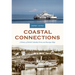 Coastal Connections: A History of British Columbia Ferries and Passenger Ships