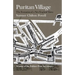 Puritan Village: The Formation of a New England Town