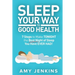Sleep Your Way to Good Health: 7 Steps to Make TONIGHT the Best Night of Sleep You Have EVER HAD! (And How Sleep Makes You Live Longer & Happier)