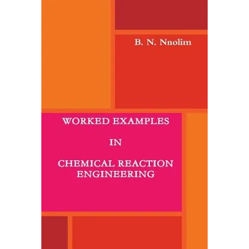 Worked Examples in Chemical Reaction Engineering