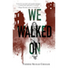 We Walked on
