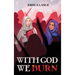 With God We Burn