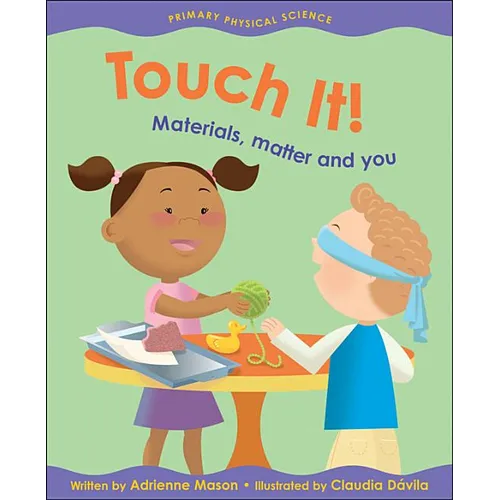 Touch It!: Materials, Matter and You