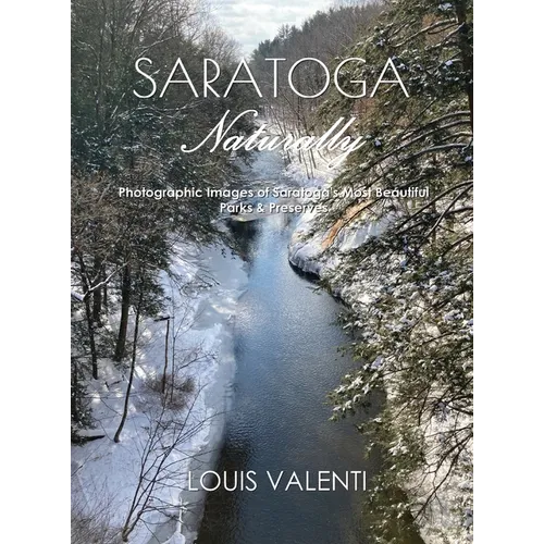 Saratoga Naturally: Photographic Images of Saratoga's Most Beautiful Parks & Preserves