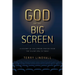 God on the Big Screen: A History of Hollywood Prayer from the Silent Era to Today