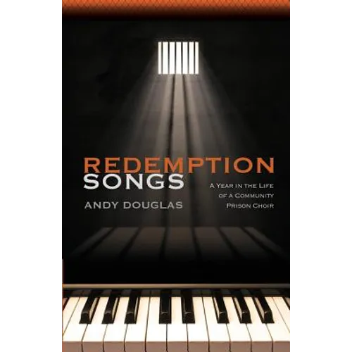 Redemption Songs: A Year in the Life of a Community Prison Choir