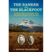The Banker and the Blackfoot: An Untold Story of Friendship, Trust, and Broken Promises in the Old West