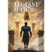 The Last Four: God's Heart Unveiled: Prophetic Insight, Warnings and Call to the Remnant
