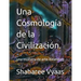 Una Cosmología de la Civilización.